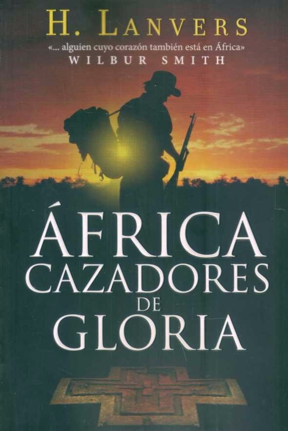 Comentario: "África, cazadores de gloria" de Hernán Lanvers